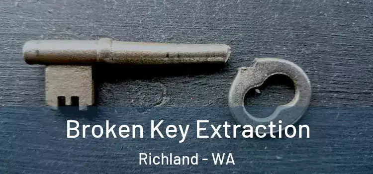 Broken Key Extraction Richland - WA