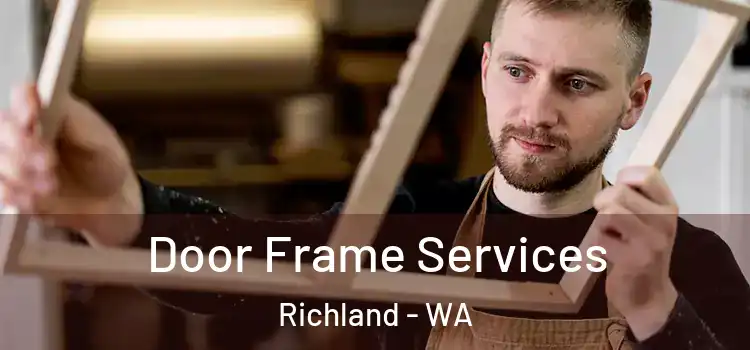 Door Frame Services Richland - WA