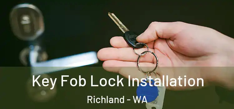 Key Fob Lock Installation Richland - WA