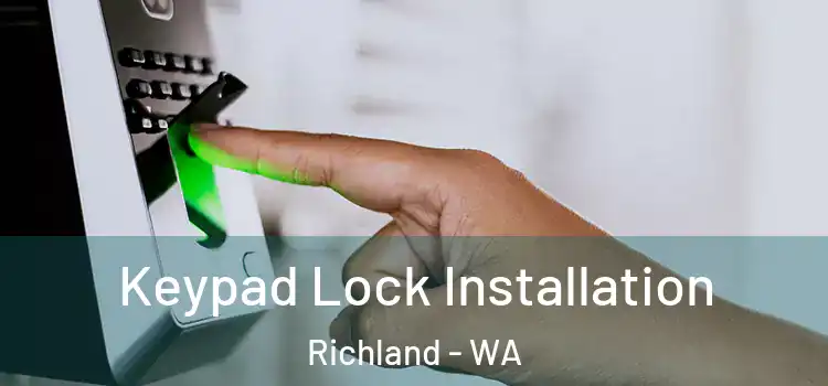 Keypad Lock Installation Richland - WA