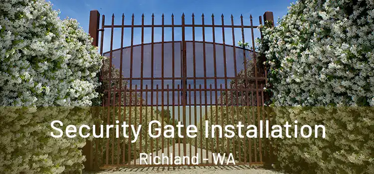 Security Gate Installation Richland - WA